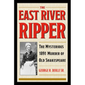 The East River Ripper: The Mysterious 1891 Murder of Old Shakespeare