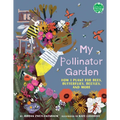 My Pollinator Garden: How I Plant for Bees, Butterflies, Beetles, and More