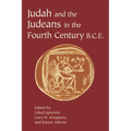 Judah and the Judeans in the Fourth Century B.C.E.