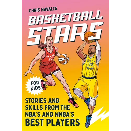 Basketball Stars: Stories and Skills from the Nba's and Wnba's Best Players
