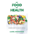 My Food My Health: A Nurse's Guide To A Healthy Lifestyle