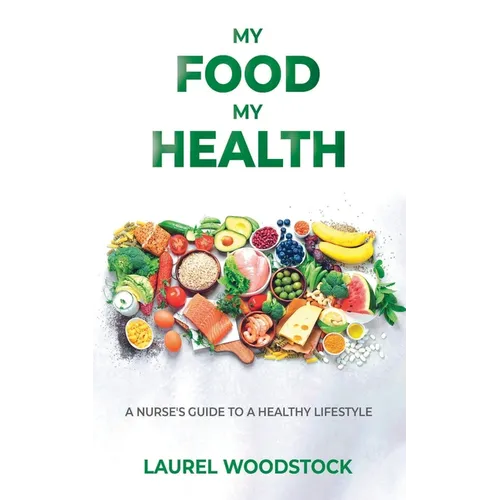 My Food My Health: A Nurse's Guide To A Healthy Lifestyle