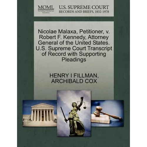 Nicolae Malaxa, Petitioner, V. Robert F. Kennedy, Attorney General of the United States. U.S. Supreme Court Transcript of Record with Supporting Plead