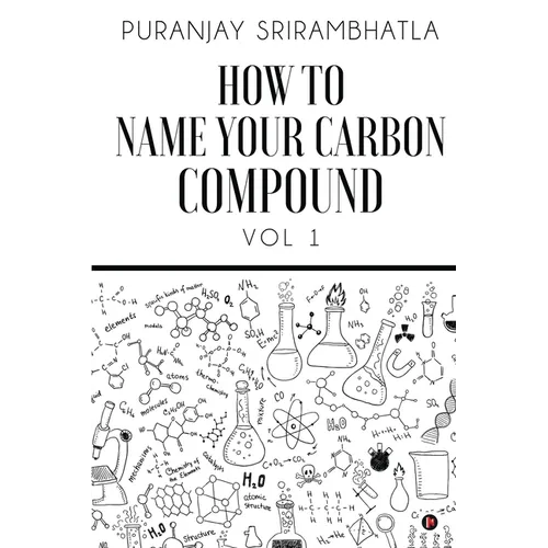 How To Name Your Carbon Compound: Vol 1