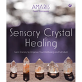 Sensory Crystal Healing: Gem Sorcery to Improve Your Wellbeing and Mindset