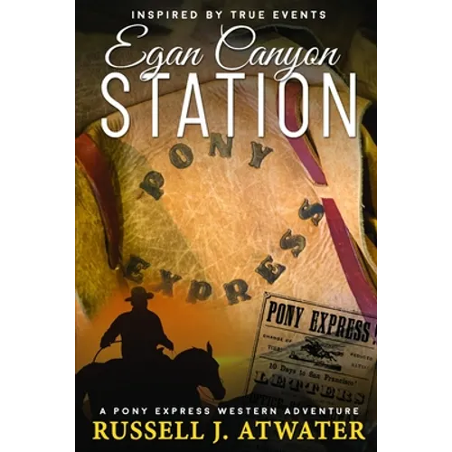 Egan Canyon Station: (A Pony Express Western Adventure)