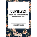 Ourselves, of Charlotte Mason's Homeschooling Series