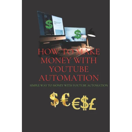 How to make money with Your YouTube Automation: simple way to money with YouTube automation