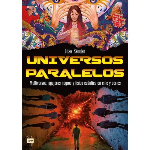 Universos Paralelos / Parallel Universes: Multiversos, Agujeros Negros Y Física Cuántica En Cine Y Series / Multiverses, Black Holes and Quantum Physi
