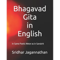 Bhagavad Gita in English: In Same Poetic Meter as in Sanskrit