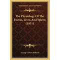 The Physiology Of The Foetus, Liver, And Spleen (1831)