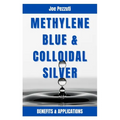 Methylene Blue & Colloidal Silver: Benefits and Applications