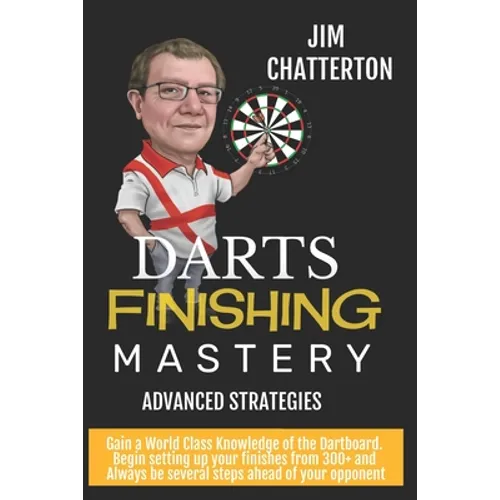Darts Finishing Mastery: Advanced Strategies