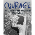 Courage - A Christian Journal for Men: A Christian Gratitude and Mindfulness Journal to Encourage Positive Habits and Gain Stress Relief