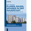 Planen, Bauen, Wohnen in Der Mauerstadt: Die West-Berliner Wohnungspolitik 1961-1990