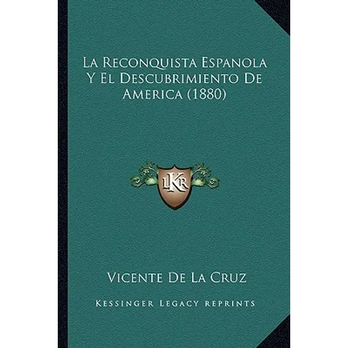 La Reconquista Espanola Y El Descubrimiento De America (1880)