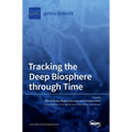 Tracking the Deep Biosphere through Time