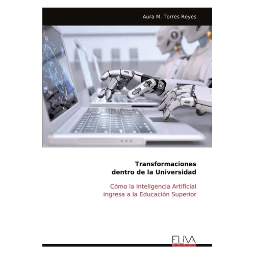 Transformaciones dentro de la Universidad: Cómo la Inteligencia Artificial ingresa a la Educación Superior