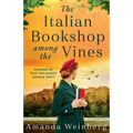 The Italian Bookshop Among the Vines: An absolutely gripping and heartbreaking WW2 historical novel, inspired by true events