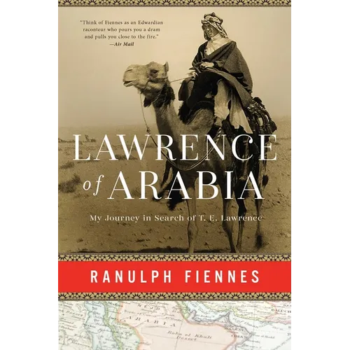 Lawrence of Arabia: My Journey in Search of T. E. Lawrence