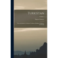 Turkistan: Notes of a Journey in Russian Turkistan, Khokand, Bukhara, and Kuldja; Volume 1