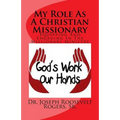 My Role as a Christian Missionary: Equipping and Engaging in the Missionary Ministry