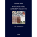 Nella Valtellina del Tardo Cinquecento: Fede, Cultura, Societa