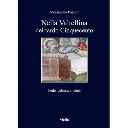 Nella Valtellina del Tardo Cinquecento: Fede, Cultura, Societa