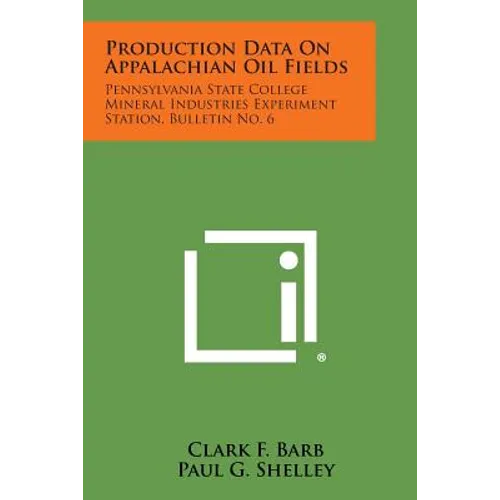 Production Data on Appalachian Oil Fields: Pennsylvania State College Mineral Industries Experiment Station, Bulletin No. 6