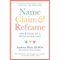 Name, Claim & Reframe: Your Path to a Well-Lived Life