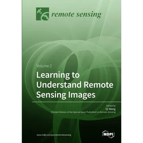 Learning to Understand Remote Sensing Images: Volume 2