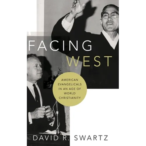 Facing West: American Evangelicals in an Age of World Christianity