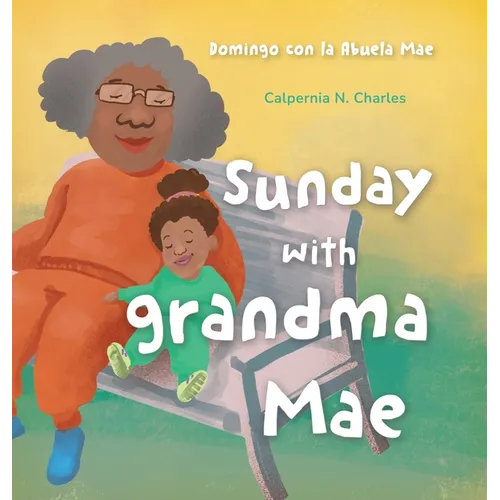 Sunday with Grandma Mae: Domingo con la Abuela Mae: Bilingual Children's Book - English Spanish