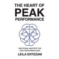 The Heart of Peak Performance: Emotional Mastery for High Performing Men