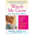 Watch Me Grow: I'm One-Two-Three: A Parent's Essential Guide to the Extraordinary Toddler to Preschool Years