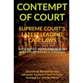 'Contempt of Court' Supreme Court's Latest Leading Case Laws: Case Notes- Facts- Findings of Apex Court Judges & Citations