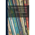 Peter, the Story of Little Stoutheart