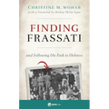 Finding Frassati: And Following His Path to Holiness