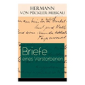 Briefe eines Verstorbenen: Reisetagebuch aus Deutschland, Holland, England, Wales, Irland und Frankreich
