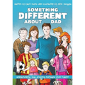 Something Different about Dad: How to Live with Your Amazing Asperger Parent