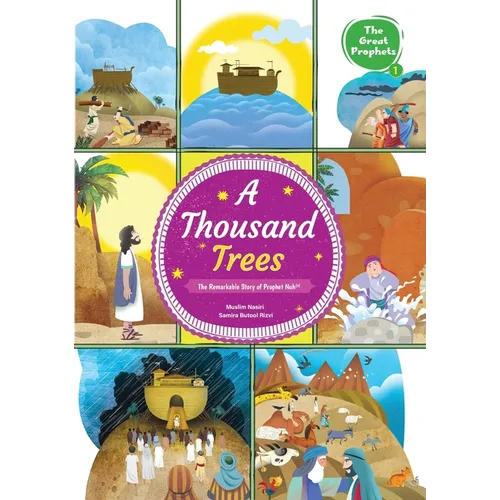 A Thousand Trees: The Remarkable Story of Prophet Nuh (a): The Remarkable Story of Prophet Nuh (a): The Remarkable Story of Prophet Nuh (a)