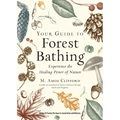 Your Guide to Forest Bathing (Expanded Edition): Experience the Healing Power of Nature