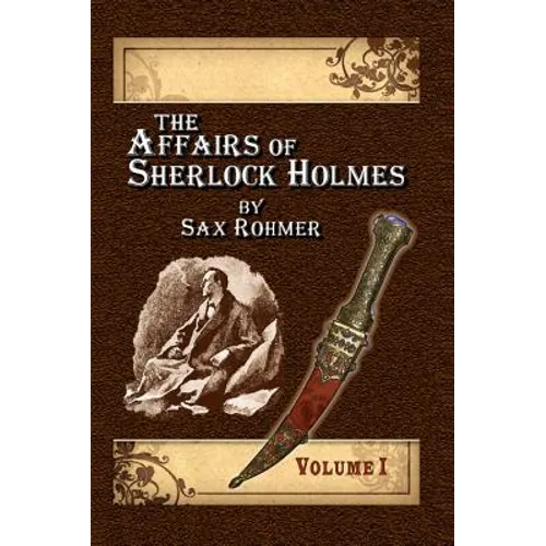 The Affairs of Sherlock Holmes By Sax Rohmer - Volume 1