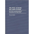 The State of Israel, the Land of Israel: The Statist and Ethnonational Dimensions of Foreign Policy