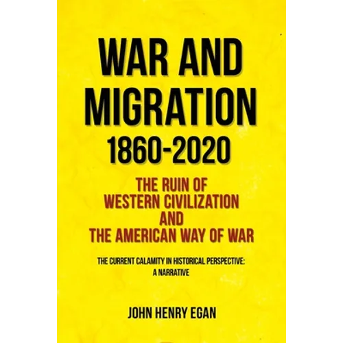 War and Migration 1860-2020: The Ruin of Western Civilization and the American Way of War