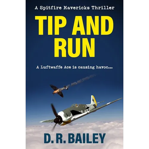 Tip and Run: A Luftwaffe Ace is causing havoc...