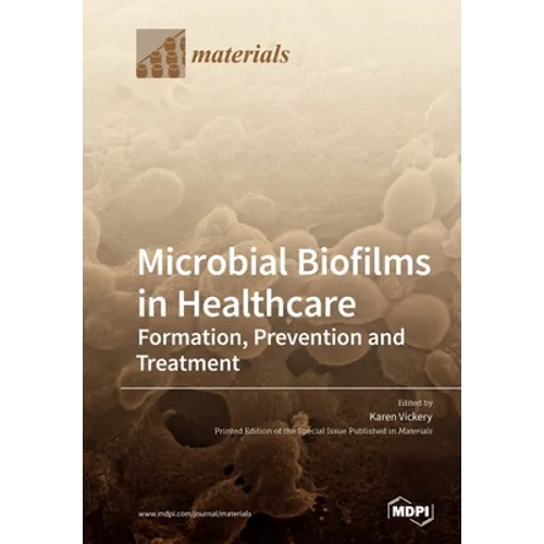 Microbial Biofilms in Healthcare: Formation, Prevention and Treatment - Paperback