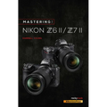 Mastering the Nikon Z6 II / Z7 II