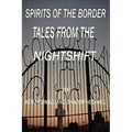 Spirits of the Border: Tales From The Night Shift