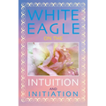 White Eagle on the Intuition and Initiation